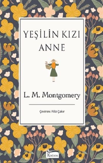 Yeşilin Kızı Anne (Bez Ciltli) - Koridor Yayıncılık Kitap