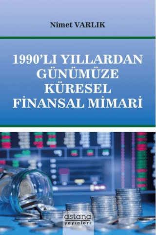 1990’lı Yıllardan Günümüze Küresel Finansal Mimari - Astana Yayınları Kitap