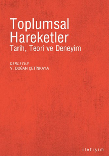 Toplumsal Hareketler: Tarih, Teori ve Deneyim - İletişim Yayınları Kitap