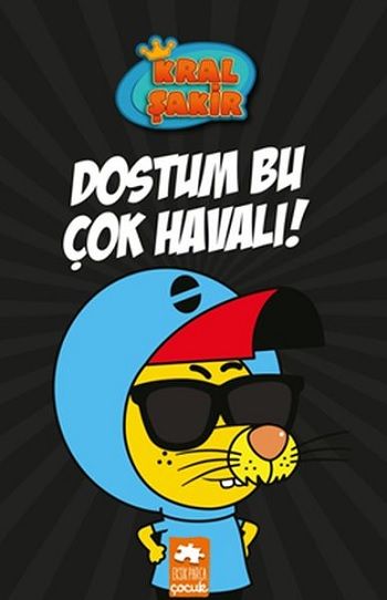 Kral Şakir 5-Dostum Bu Çok Havalı!(Ciltli) - Eksik Parça Yayınları Kitap