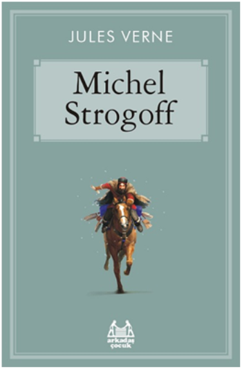 Çar'ın Kuryesi Michel Strogoff - Arkadaş Yayınları Kitap