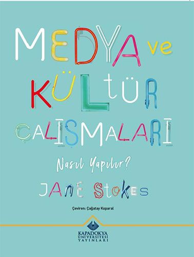 Medya ve Kültür Çalışmaları Nasıl Yapılır? - Kapadokya Üniversitesi Yayınları Kitap
