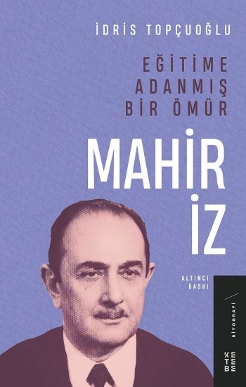 Eğitime Adanmış Bir Ömür: Mahir İz - Ketebe Yayınları Kitap