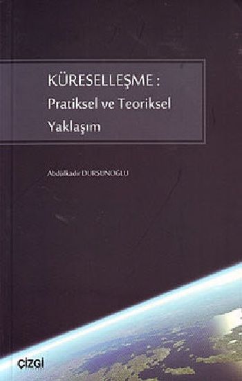 Küreselleşme: Pratiksel ve Teoriksel Yaklaşım - Çizgi Kitabevi Yayınları Kitap