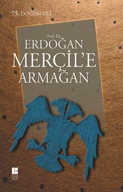 Prof. Dr. Erdoğan Merçil’e Armağan - Bilge Kültür Sanat Kitap