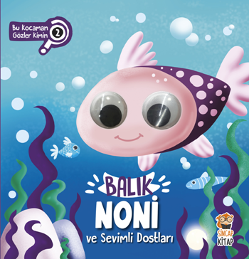 Balık Noni ve Sevimli Dostları (Bu Kocaman Gözler Kimin?) - Sincap Kitap Kitap
