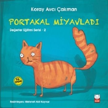 Portakal Miyavladı Değerler Eğitimi Serisi 2 - Kırmızı Kedi Yayınevi Kitap