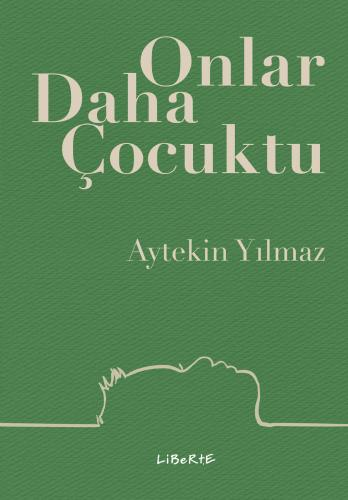 Onlar Daha Çocuktu - Liberte Yayınları Kitap