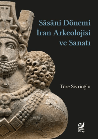 Sasaniler Dönemi İran Arkeolojisi ve Sanatı - Sakin Kitap Kitap