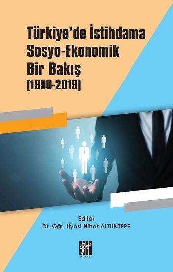 Türkiye'de İstihdama Sosyo-Ekonomik Bir Bakış (1990-2019) - Gazi Kitabevi Kitap