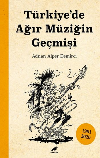 Türkiye’de Ağır Müziğin Geçmişi - Kara Karga Yayınları Kitap