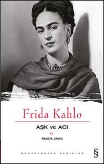 Aşk ve Acı : Frida Kahlo - Raudo Jamis, Latin Edebiyatı Türkçe kitap kapağı