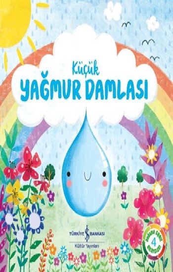 Küçük Yağmur Damlası - Doğanın Eşsiz Hikayeleri 4 - İş Bankası Kültür Yayınları Kitap