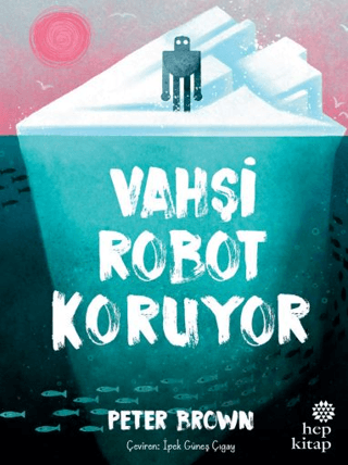 Vahşi Robot Koruyor (Ciltli) - Hep Kitap Kitap