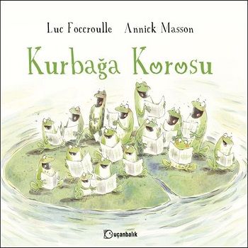 Kurbağa Korosu (Ciltli) - Uçanbalık Yayıncılık Kitap