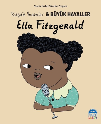 Ella Fitzgerald - Küçük İnsanlar ve Büyük Hayaller - Martı Çocuk Yayınları Kitap