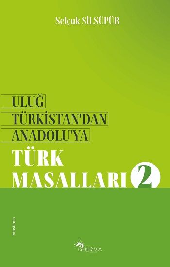Uluğ Türkistan’dan Anadolu’ya Türk Masalları-2 - Sinova Yayıncılık Kitap