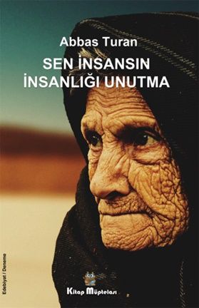 Sen İnsansın İnsanlığı Unutma - Kitap Müptelası Yayınları Kitap