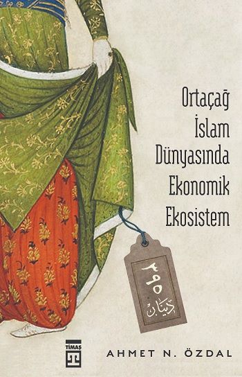 Ortaçağ İslam Dünyasında Ekonomik Ekosistem - Timaş Yayınları Kitap