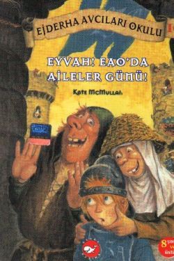 Ejderha Avcıları Okulu 10 Eyvah! Eao’da Aileler Günü! - Beyaz Balina Yayınları Kitap