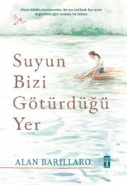 Suyun Bizi Götürdüğü Yer (Ciltli) - Genç Timaş Kitap