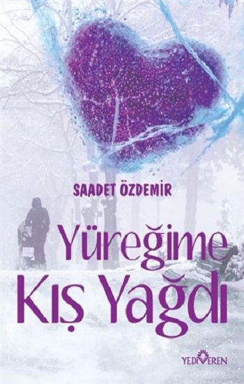 Yüreğime Kış Yağdı - Yediveren Yayınları Kitap
