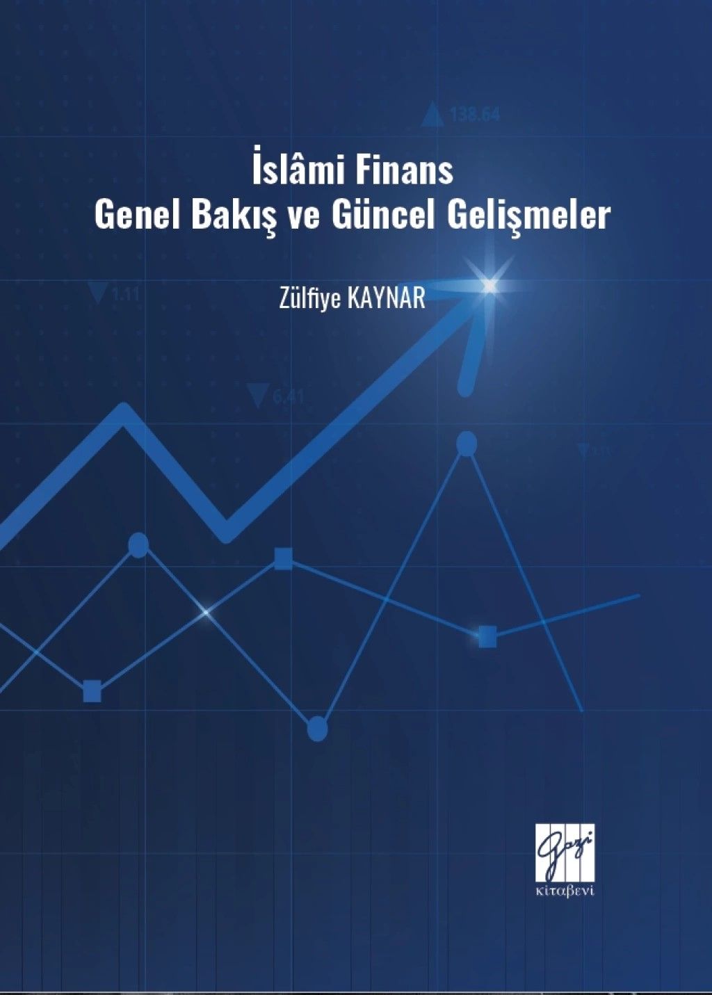 İslami Finans Genel Bakış ve Güncel Gelişmeler - Gazi Kitabevi Kitap