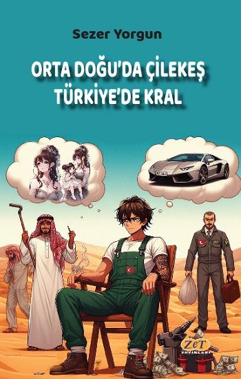 Orta Doğu’da Çilekeş Türkiye’de Kral - Zet Yayınları Kitap