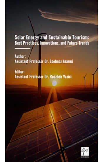 Solar Energy And Sustainable Tourism: Best Practices, Innovations, And Future Trends - Gazi Kitabevi Kitap