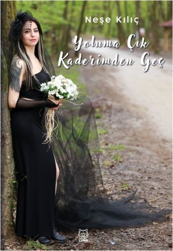 Yoluma Çık Kaderimden Geç - Luna Yayınları Kitap