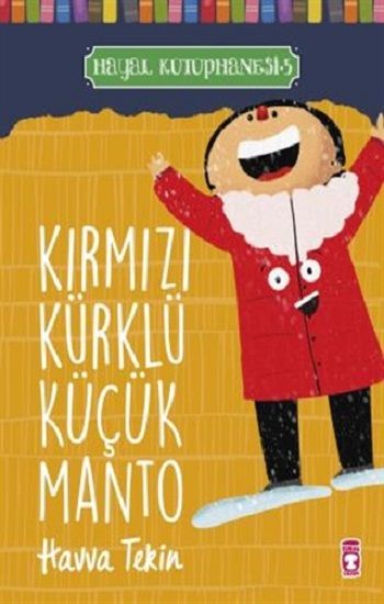 Kırmızı Kürklü Küçük Manto - Hayal Kütüphanesi 5 - Timaş Çocuk Kitap