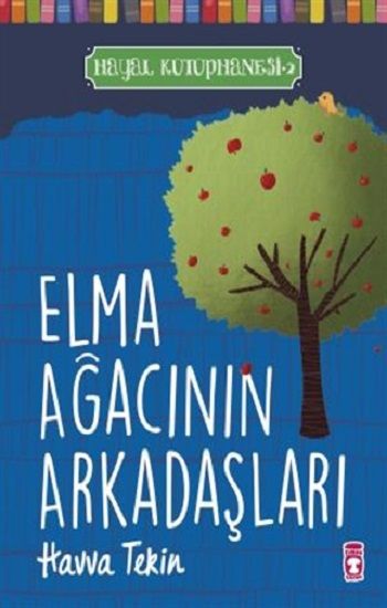 Elma Ağacının Arkadaşları - Hayal Kütüphanesi 2 - Timaş Çocuk Kitap