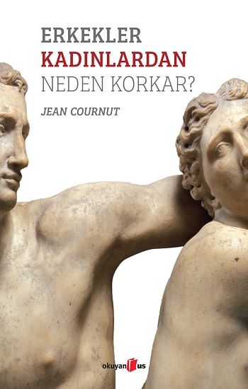 Erkekler Kadınlardan Neden Korkar? - Okuyan Us Yayın Kitap