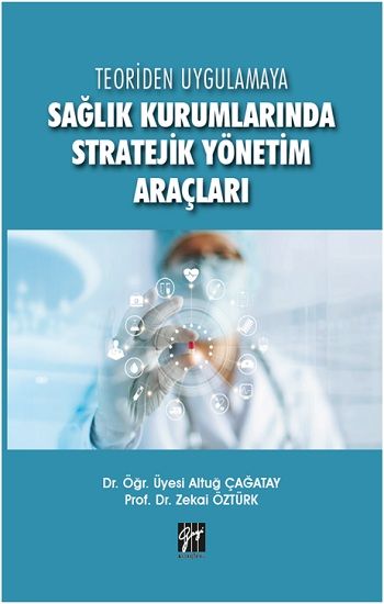 Sağlık Kurumlarında Stratejik Yönetim Araçları - Gazi Kitabevi Kitap