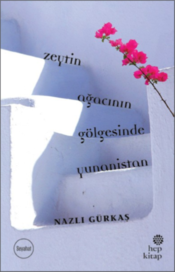 Zeytin Ağacının Gölgesinde Yunanistan - Hep Kitap Kitap
