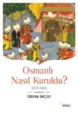 Osmanlı Nasıl Kuruldu? - Ataç Yayınları Kitap