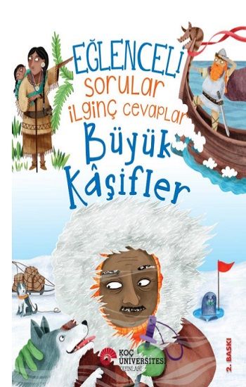 Eğlenceli Sorular İlginç Cevaplar - Büyük Kaşifler - Koç Üniversitesi Yayınları Kitap