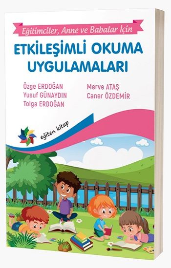 Etkileşimli Okuma Uygulamaları “Eğitimciler, Anne – Babalar İçin” - Eğiten Kitap Kitap