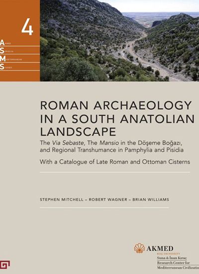 Roman Archaeology in a South Anatolian Landscape - Koç Üniversitesi Yayınları Kitap