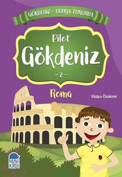 Pilot Gökdeniz Roma - Gökdeniz Dünya Turunda 2 - Mavi Kirpi Yayınları Kitap