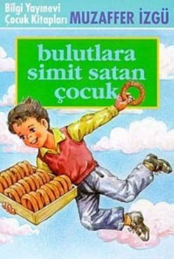 Bulutlara Simit Satan Çocuk - Bilgi Yayınevi Çocuk Kitap