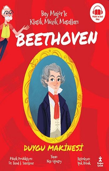 Bay Majör’le Klasik Müzik Masalları Beethoven-Duygu Makinesi - Doğan Çocuk Kitap
