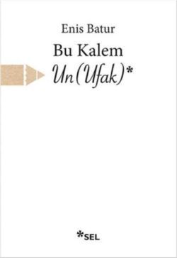 Bu Kalem Un Ufak - Sel Yayıncılık Kitap