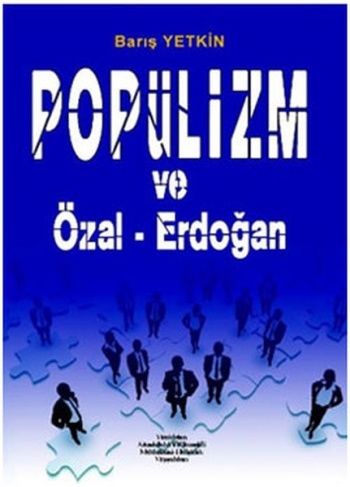 Popülizm ve Özal - Erdoğan - Yeniden Anadolu ve Rumeli Müdafaa-i Hukuk Yayınları Kitap