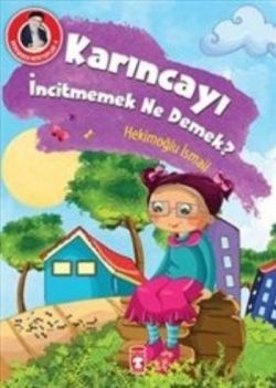 Karıncayı İncitmemek Ne Demek? - Timaş Çocuk Kitap