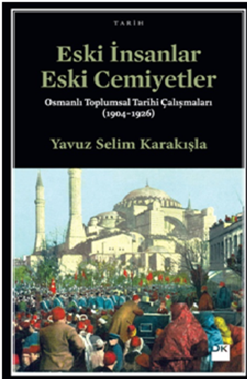 Eski İnsanlar Eski Cemiyetler Osmanlı Toplumsal Tarihi Çalışmaları (1904-1926) - Doğan Kitap Kitap