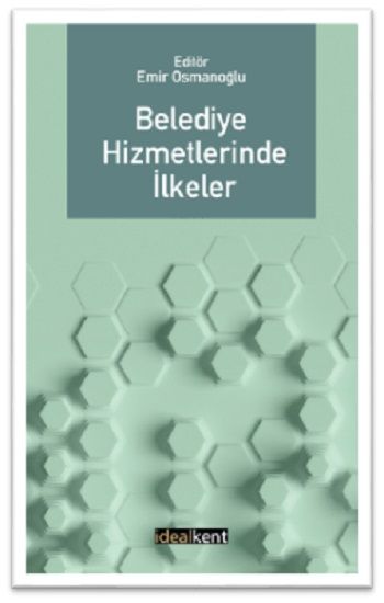 Belediye Hizmetlerinde İlkeler - İdealKent Yayınları Kitap