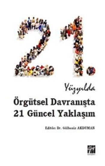 21. Yüzyılda Örgütsel Davranışta 21 Güncel Yaklaşım - Gazi Kitabevi Kitap