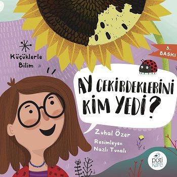 Ay Çekirdeklerini Kim Yedi? - Küçüklerle Bilim - Pötikare Yayıncılık Kitap