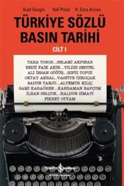 Türkiye Sözlü Basın Tarihi Cilt 1 - İş Bankası Kültür Yayınları Kitap